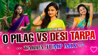 O PILAG VS DESI TARPA  TARPA JUMP MIX  DJ MAHEEN IN THE MIX [upl. by Maag772]