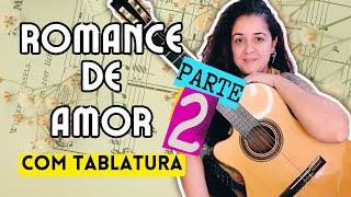 PARTE B ROMANCE DE AMOR  Tutorial de Violão com TABLATURA [upl. by Rosamond848]