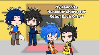 My Favorite Muscular Characters In Anime React Each Other [upl. by Atiuqehs]