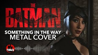 Something in the way THE BATMAN version METAL COVER [upl. by Hayilaa37]