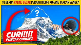 10 BENDA PALING BESAR PERNAH DICURI KORANG TAKKAN SANGKA [upl. by Netnilc877]