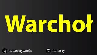 How To Pronounce Warchol [upl. by Yoral265]