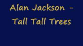 Alan Jackson  Tall Tall Trees [upl. by Dimah]