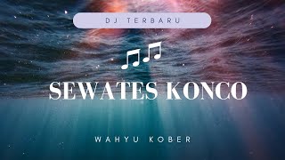 DJ SEWATES KONCO VIRALL TIKTOK TERBARU 2024 [upl. by Martha]