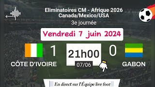 Eliminatoires CM 2026  Côte dIvoire 10 Gabon en direct sur lÉquipe live foot  07062024 à 21 h [upl. by Posehn]