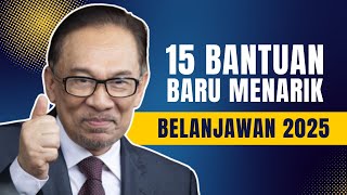 TERKINI 15 BANTUAN BARU MENARIK BELANJAWAN 2025 [upl. by Ynnel]