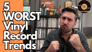 The 5 Worst Vinyl Record Trends [upl. by Nyliahs510]