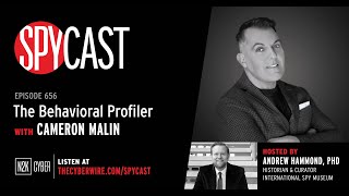 The Behavioral Profiler with Cameron Malin  SpyCast [upl. by Fotinas]