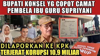 Bupati Yg Copot Camat Pro Guru Supriyani Dilaporkan Ke KPK Diduga Korupsi 109 Miliar [upl. by Rehctaht]