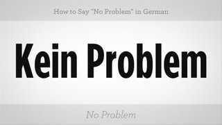 How to Say quotNo Problemquot in German  German Lessons [upl. by Airetnohs]