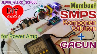 MEMBUAT SMPS GACUN DARI KOMPONEN BEKAS CABUTAN MESIN TV DAN GACUN UNTUK PSU POWER AMPLIFIER HOREG 👍👍 [upl. by Ynnoj]