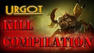 Kill Compilation Urgot Kill Montage Season 4 Kill Them All Clip Video  League of Legends [upl. by Fish]