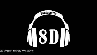 Jay Wheeler  FRIO 8D AUDIO 360Â° [upl. by Wobniar790]