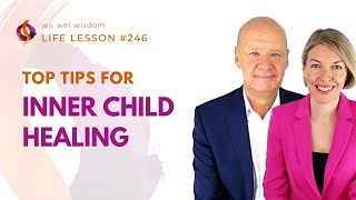 TOP TIPS FOR INNER CHILD HEALING  4 Essential Steps  Wu Wei Wisdom [upl. by Ellenrahc]