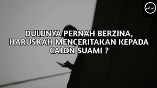 Dulunya Pernah Berzina Haruskah Menceritakan Kepada Calon Suami  Tanya Jawab Ustadz Abu Fairuz [upl. by Anrev723]