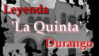 Leyendas de Durango quotLa Quintaquot [upl. by Aremaj]