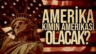 AMERİKA KİMİN AMERİKASI OLACAK [upl. by Ylebmik330]