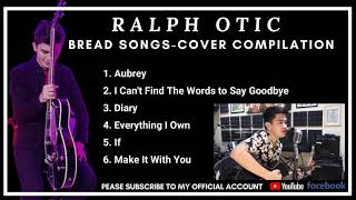 Bread Songs  Cover Compilation  Ralph Otic [upl. by Affra90]