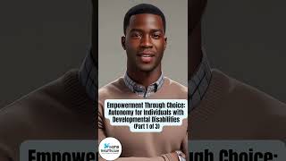 Empowerment Through Choice Autonomy for Individuals with Developmental Disabilities Part 1 of 3 [upl. by Odnala]