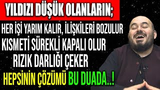 YILDIZI DÜŞÜK OLANIN HER İŞİ YARIM KALIR İLİŞKİLERİ BOZULUR KISMETİ SÜREKLİ KAPALI OLUR ÇÖZÜMÜ BU [upl. by Drhcir38]