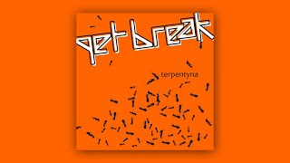 GET BREAK  quotTERPENTYNAquot 2019 Full Album [upl. by Abercromby]