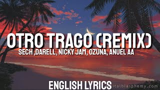 Sech  Otro Trago Remix ft Nicky Jam Ozuna Anuel AA LetraLyrics English Translation [upl. by Anotal]