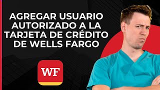 Añadir Usuario Autorizado a Tarjeta de Crédito Wells Fargo  Añadir Usuario Autorizado en Línea [upl. by Bastien]