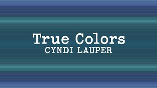 Cyndi Lauper  True Colors Lyrics [upl. by Kcirrez]