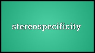 Stereospecificity Meaning [upl. by Arlyn224]