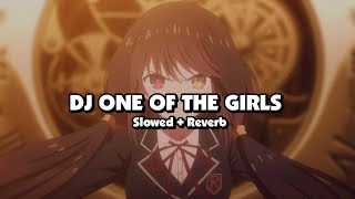 DJ ONE OF THE GIRLS Slowed  Reverb 🎧 [upl. by Mehalick]