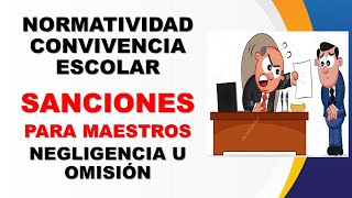 Sanciones para maestros por negligencia u omisión 😬 Normativa y protocolos de convivencia escolar [upl. by Pardo15]