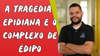 A Tragédia Epidiana e o Complexo de Édipo  Brasil Escola [upl. by Yellehs]