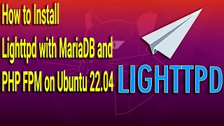 How to Install Lighttpd with MariaDB and PHP FPM on Ubuntu 2204 [upl. by Lesig429]