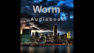 Worm Audiobook  Buzz 712 [upl. by Stillas]