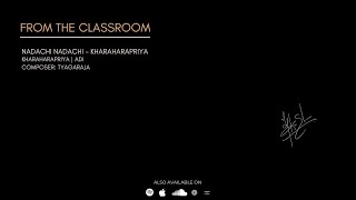 TM Krishna  Nadachi Nadachi  Kharaharapriya  From the Classroom [upl. by Saibot]