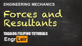 Forces and Concurrent Force Resultants  Engineering Mechanics  Physics Tagalog 🇵🇭 [upl. by Alfred108]