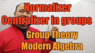 normalizer centralizer in groups group theory modern algebra in hindi Bsc Msc net jam maths Hd [upl. by Vernice72]