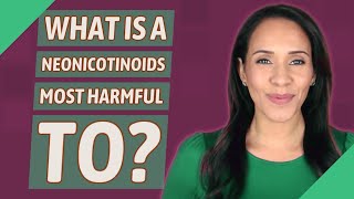 What is a neonicotinoids most harmful to [upl. by Amlev]