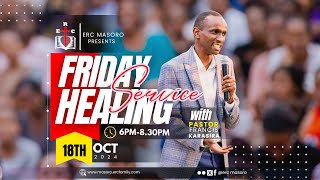 FRIDAY HEALING SERVICE 18102024 WITH PASTOR FRANCIS KARASIRA [upl. by Jung]