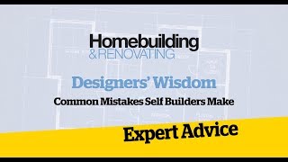 Designers Wisdom Common Self Build Mistakes [upl. by Esinned]