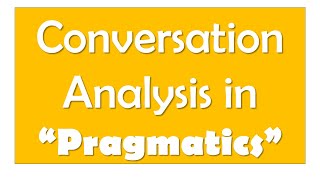 Conversation Analysis in Discourse Analysis  Background and Introduction  Pragamatics [upl. by Anhcar647]