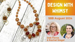 Design with Whimsy Wirework Class w Deb Floros ft Sams Bead Box August 2024 Citrus Celebration [upl. by Iem]