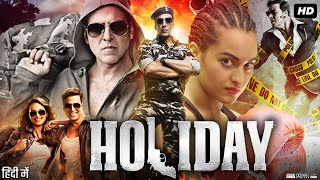 Holiday Full Movie 2014  Akshay Kumar  Sonakshi Sinha  Freddy Daruwala  Review amp Facts HD [upl. by Mosira96]