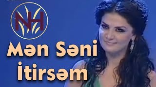 Natavan Həbibi  Mən Səni İtirsəm sözlər [upl. by Ahsieni]