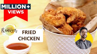 Crispy Fried Chicken  फ्राइड चिकन की आसान recipe  Chef Ranveer Brar [upl. by Peterec674]