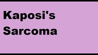 Kaposis Sarcoma [upl. by Austina706]