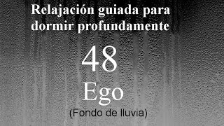 RELAJACION PARA DORMIR  48  EGO V Lluvia [upl. by Neitsirk]