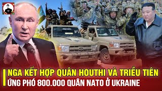 NGA KẾT HỢP QUÂN HOUTHI VÀ QUÂN TRIỀU TIÊN ỨNG PHÓ 800000 QUÂN NATO Ở UKRAINE HOÀNH TRÁNG NHƯ PHIM [upl. by Akit]