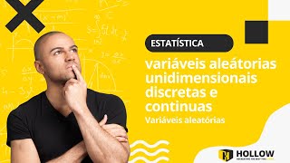 Entenda Variáveis Aleatórias unidimensionais Discretas e Contínuas na Hollow [upl. by Corrie964]