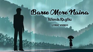 Barse More Naina Lyric Video KhoslaRaghu  Indiea Records [upl. by Jennette]